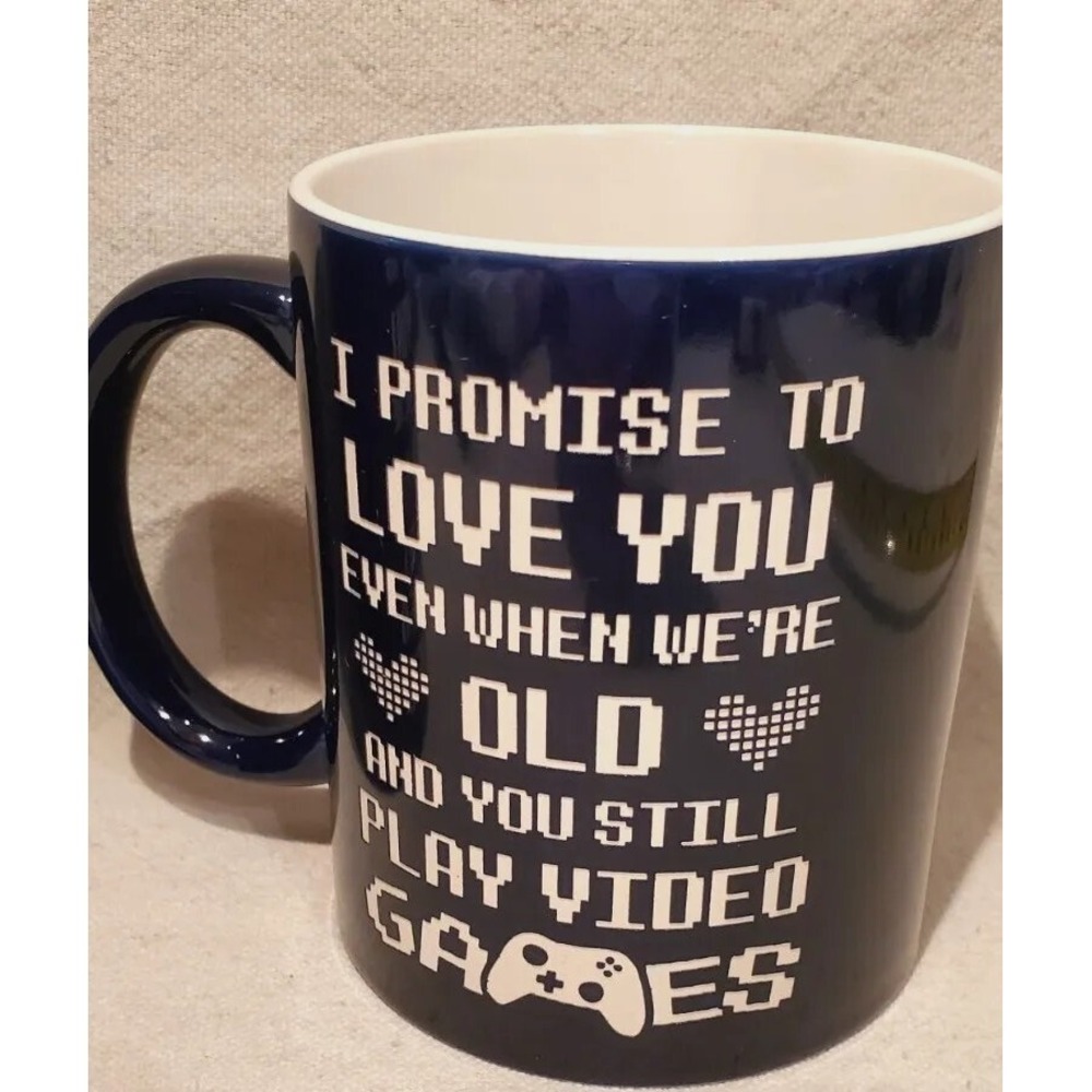 I‎ Promise to Love You Even When We're Old and You Still Play Video Games Mug